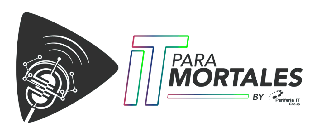 Podcast: IT para mortales